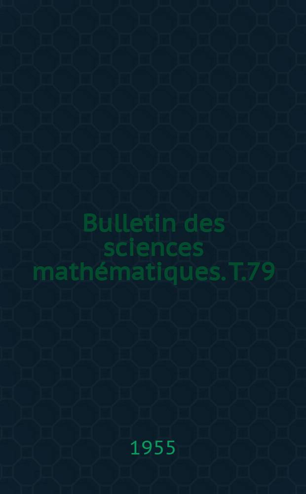 Bulletin des sciences mathématiques. T.79(90), Septembre/Octobre
