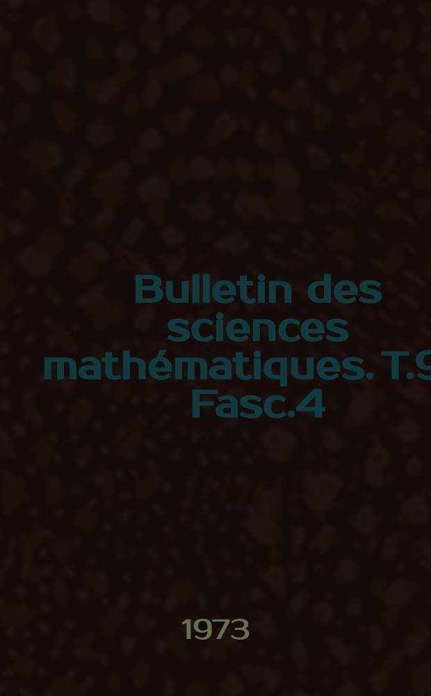 Bulletin des sciences mathématiques. T.97, Fasc.4