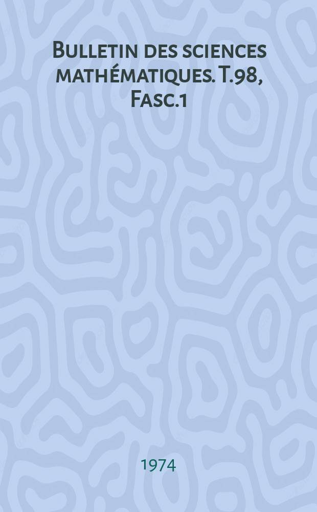 Bulletin des sciences mathématiques. T.98, Fasc.1