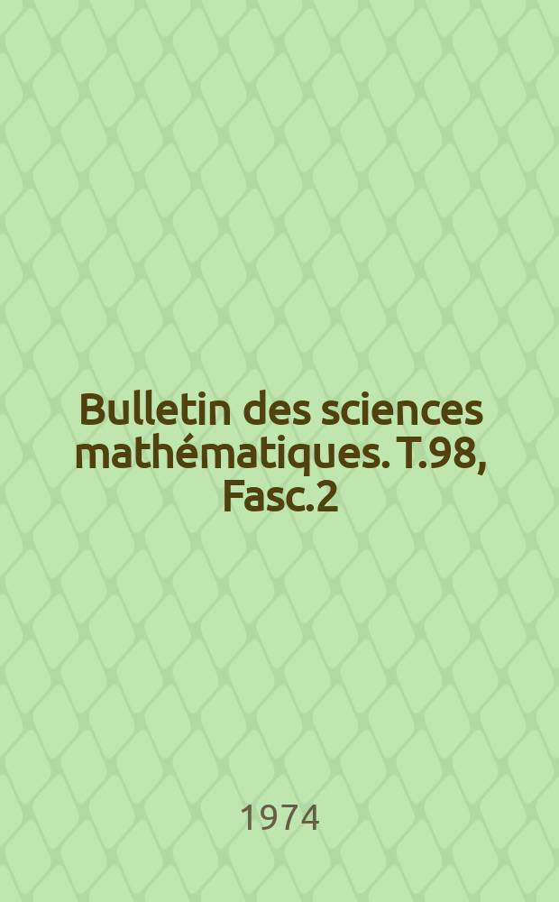 Bulletin des sciences mathématiques. T.98, Fasc.2