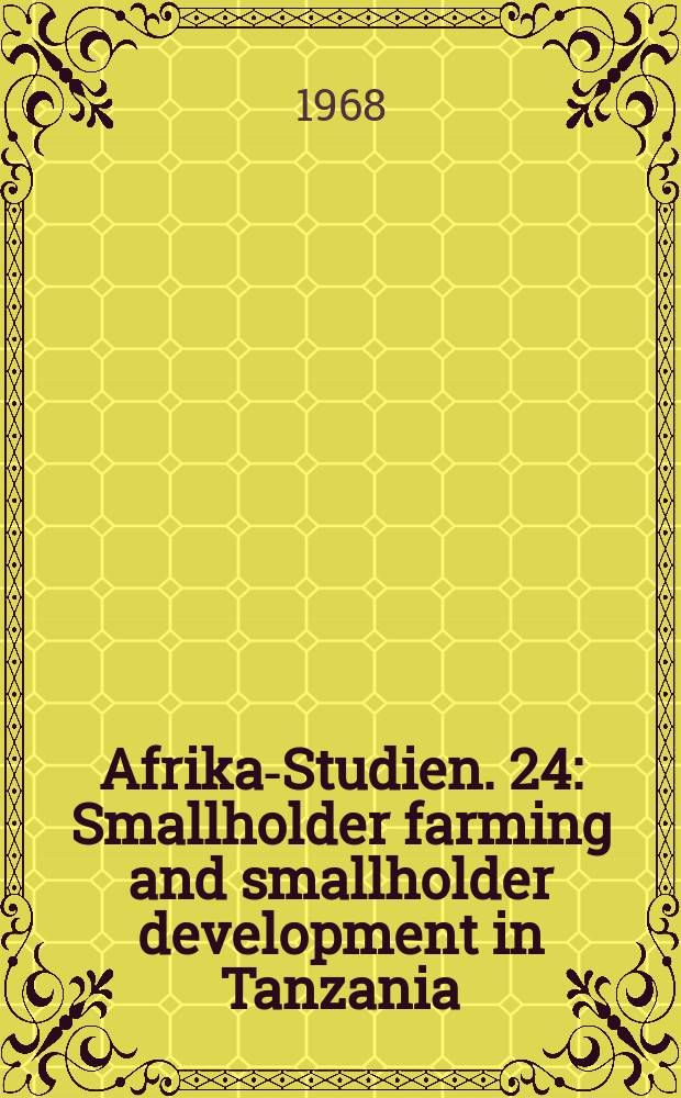 Afrika-Studien. 24 : Smallholder farming and smallholder development in Tanzania