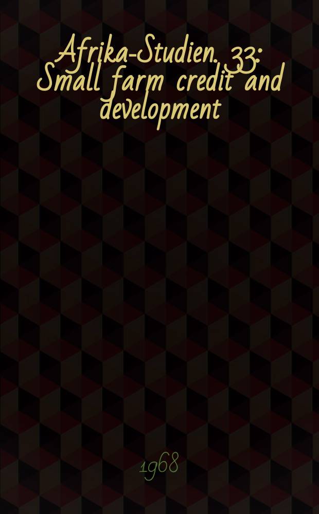 Afrika-Studien. 33 : Small farm credit and development