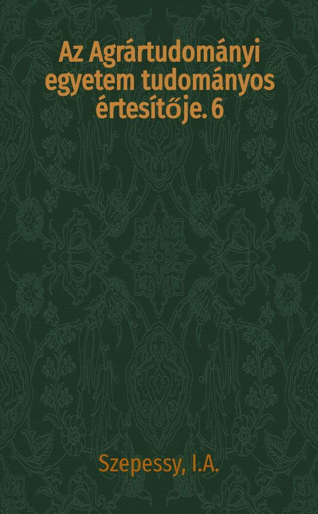 Az Agrártudományi egyetem tudományos értesítője. 6 : A talajok komplex fertőtlenitése