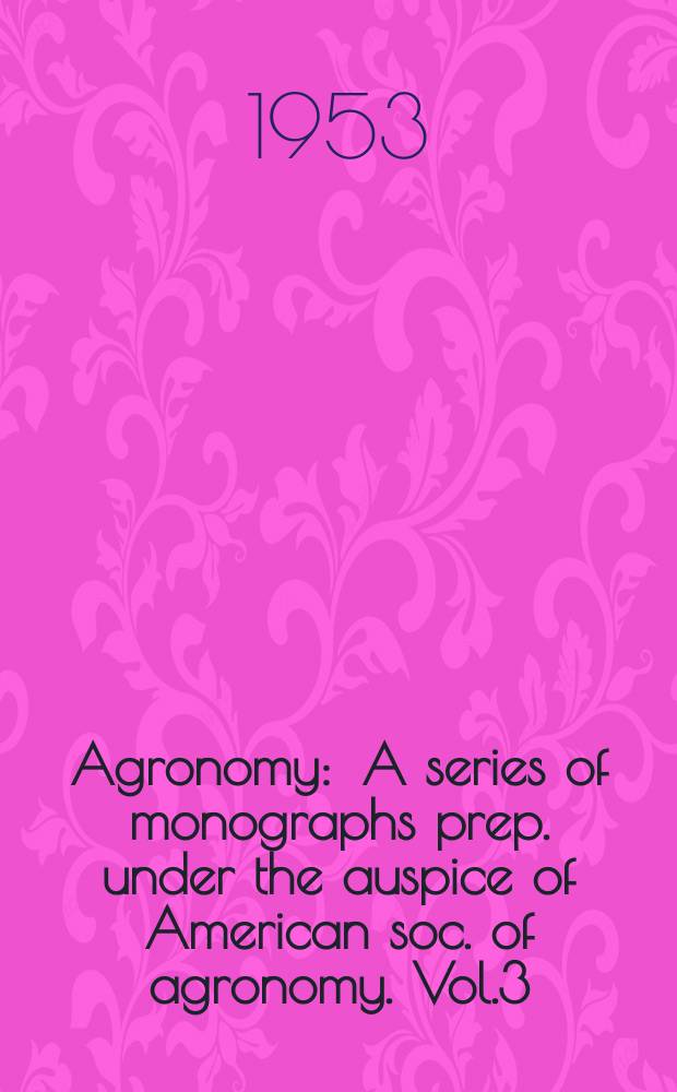 Agronomy : A series of monographs prep. under the auspice of American soc. of agronomy. Vol.3 : Fertilizer technology and resources in the United States
