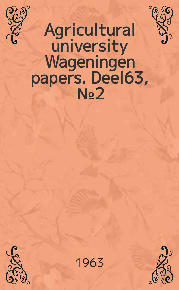 Agricultural university Wageningen papers. [Deel]63, [№]2 : Übersicht der floristischen Zusammensetzung der Struktur und dynamischen Beziehungen niederländischer Wald - und Gebüsche - Gesellschaften