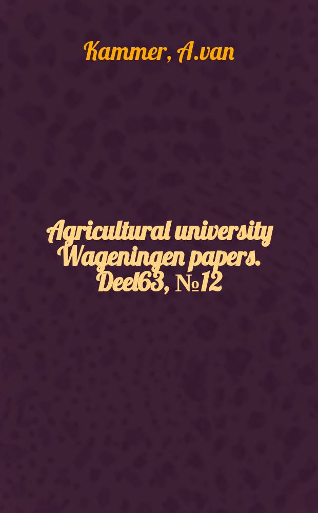 Agricultural university Wageningen papers. [Deel]63, [№]12 : The occurrence of infectious virus ribonucleic acid in the ribosomal fraction from tobacco mosaic virus infected tobacco leaves