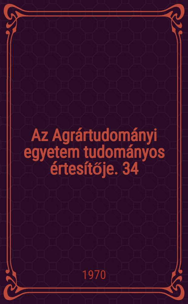 Az Agrártudományi egyetem tudományos értesítője. 34 : A tömeg - és ballaszttakarmányok fermentálásának hatása e tejtermelésre