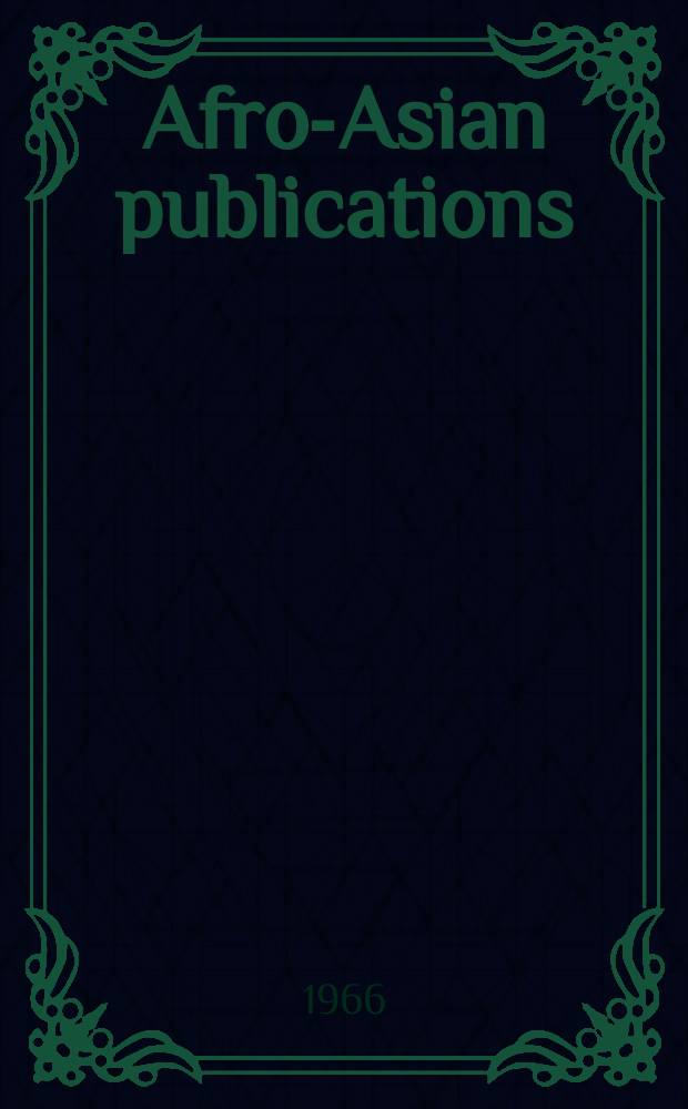 Afro-Asian publications : Publ. by the Permanent secretariat of the Afro-Asian peoples' solidarity organisation. №16 : The Organization for Afro-Asian peoples solidarity