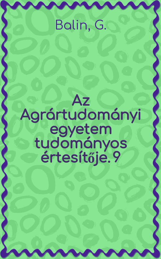 Az Agr&aacute;rtudom&aacute;nyi egyetem tudom&aacute;nyos &eacute;rtes&iacute;tője. 9 : G&ouml;d&ouml;lő &eacute;ghajlata