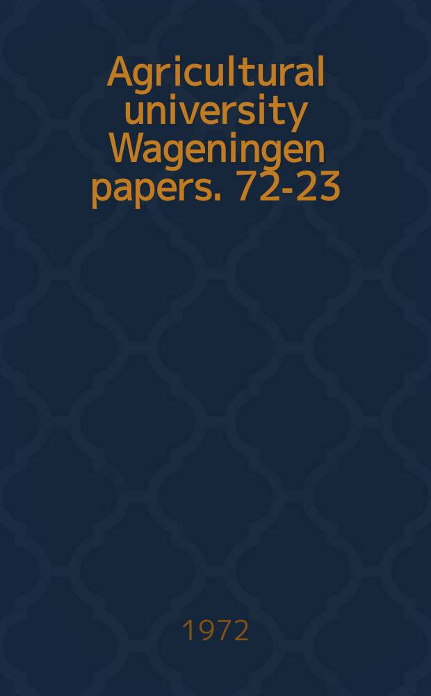 Agricultural university Wageningen papers. 72-23 : Onderzoek naar bestanddelen ...