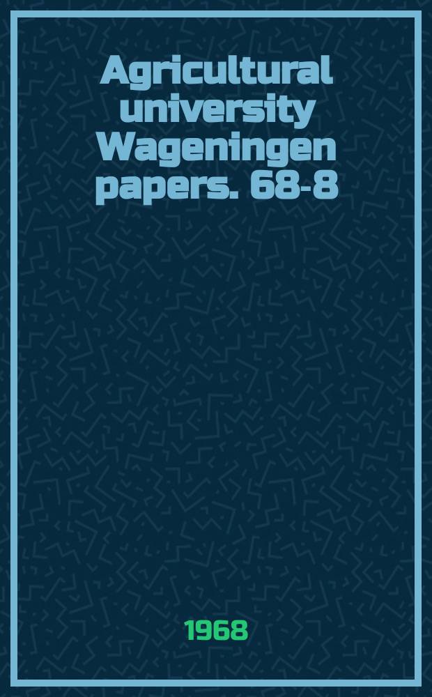 Agricultural university Wageningen papers. 68-8 : Effects of temperature and light on growth, flowering and corm formation in Freesia