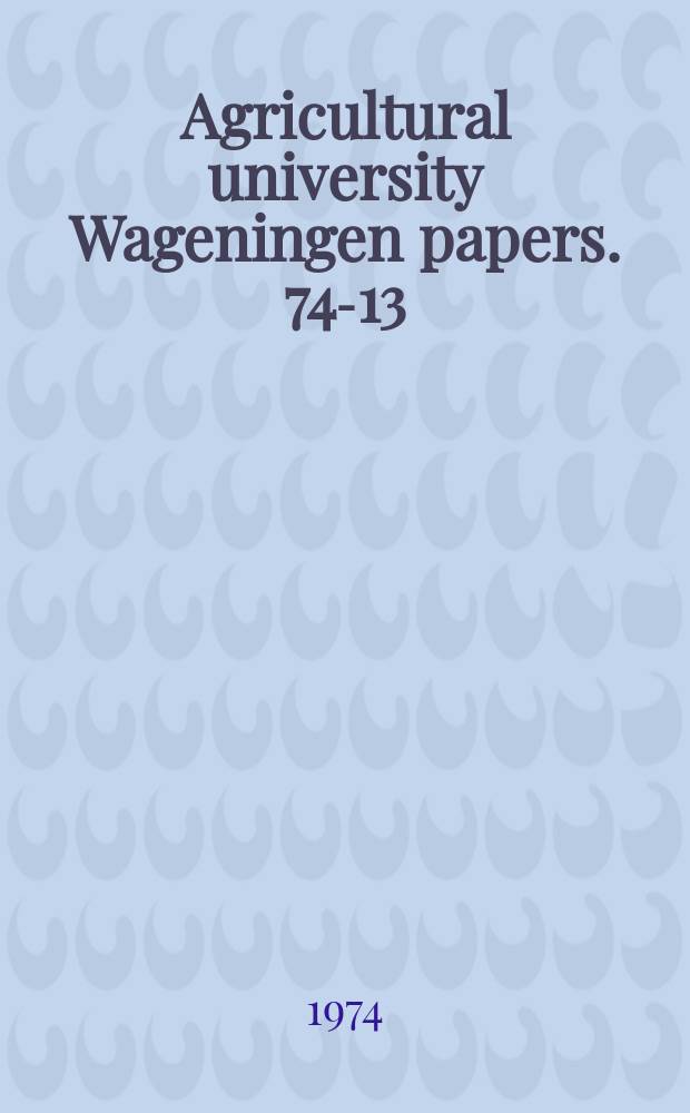 Agricultural university Wageningen papers. 74-13 : Enige fysiologische en psychofysische ...
