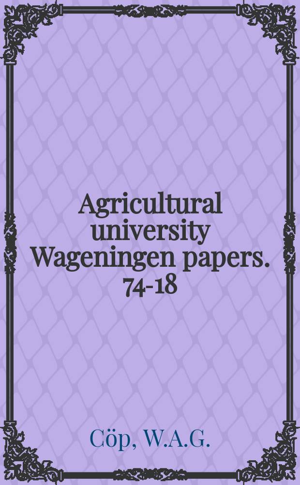Agricultural university Wageningen papers. 74-18 : Protein and fat deposition in pigs in relation ...