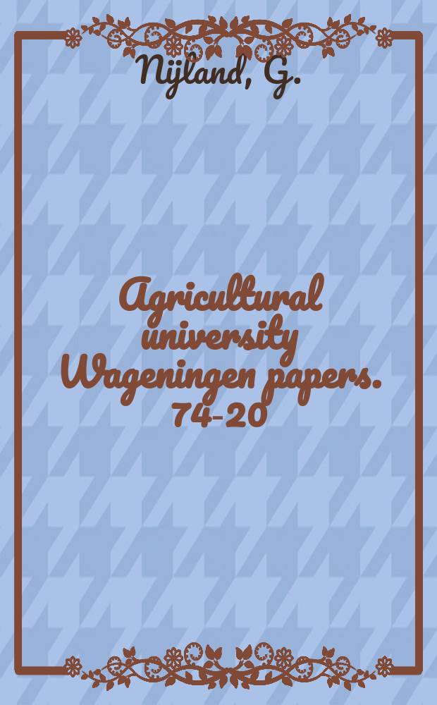 Agricultural university Wageningen papers. 74-20 : Nieuw overzicht van de Nederlandse ...