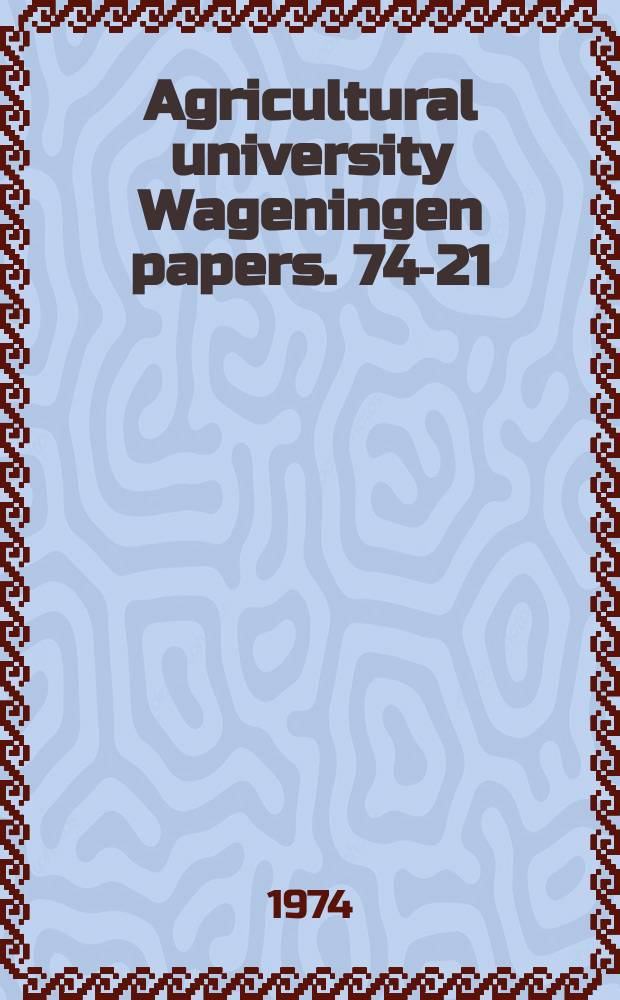 Agricultural university Wageningen papers. 74-21 : Leaf diffusion resistance to water vapour ...