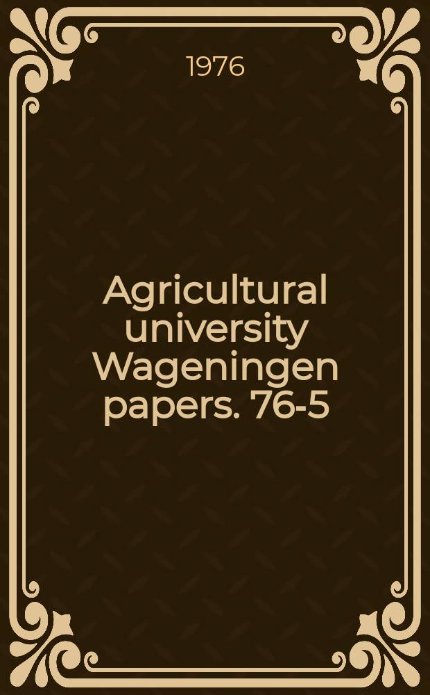 Agricultural university Wageningen papers. 76-5 : Systems development in agricultural ...