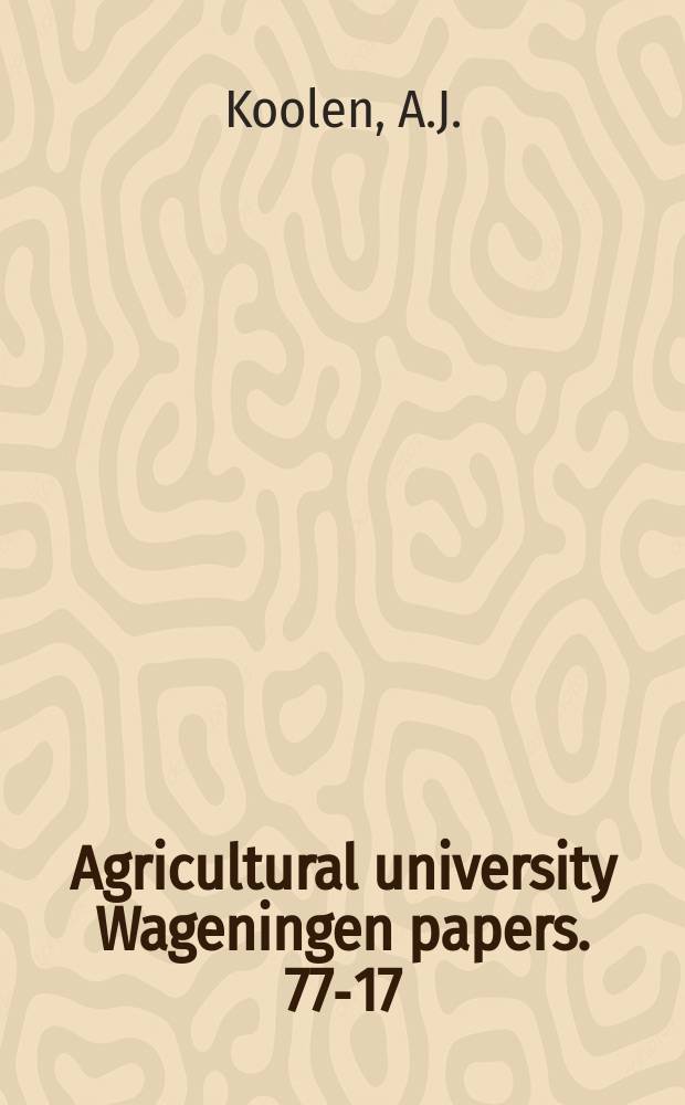 Agricultural university Wageningen papers. 77-17 : Soil loosening processes in tillage