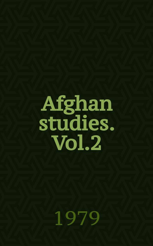 Afghan studies. Vol.2 : In honour of sir Harold Bailey, president of the Society for Afghan studies 1972-1979