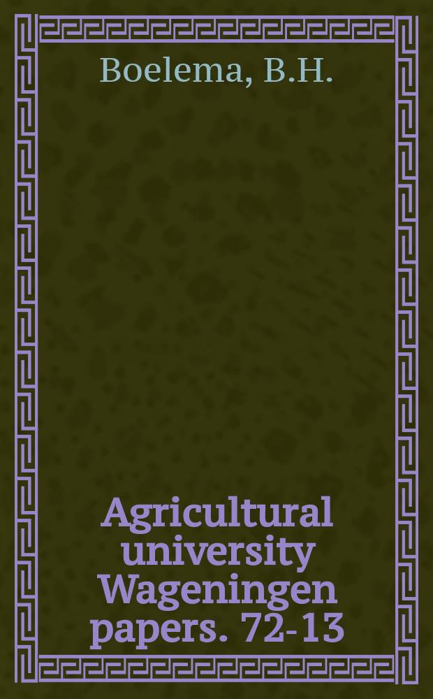 Agricultural university Wageningen papers. 72-13 : Bacterial blight (Pseudomonas pisi Sackett)