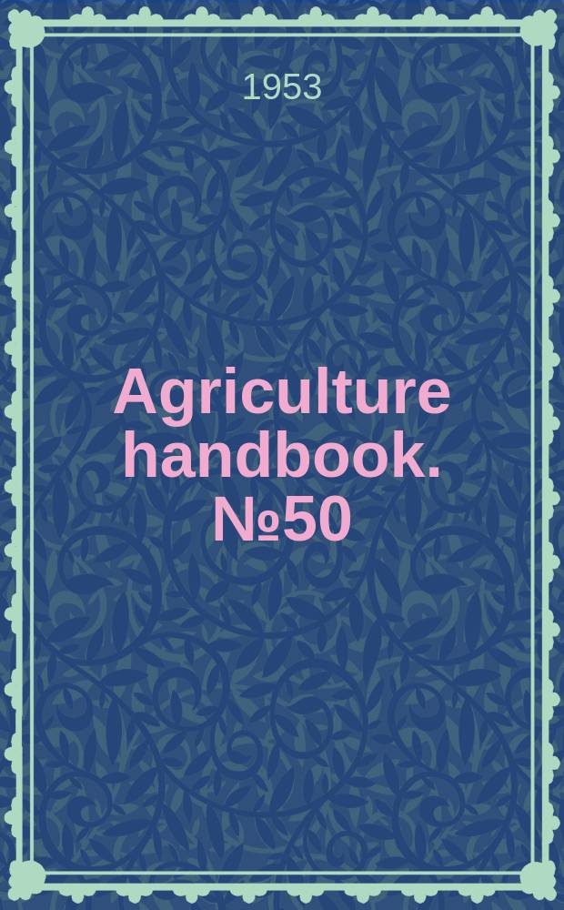 Agriculture handbook. №50 : Workers in subjects pertaining to agriculture in Land-Grant colleges and experiment stations 1952-53