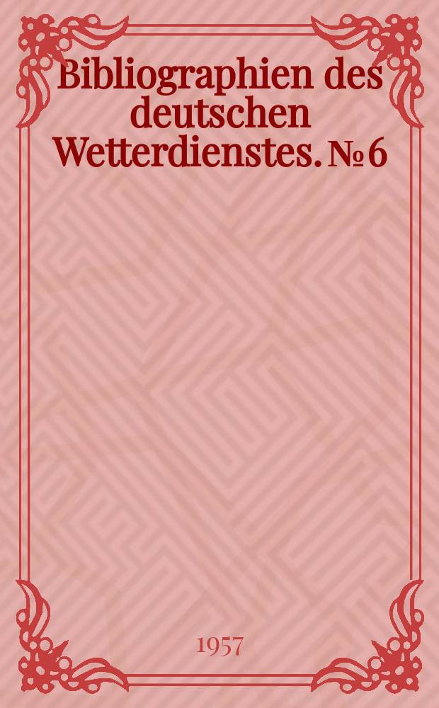 Bibliographien des deutschen Wetterdienstes. №6