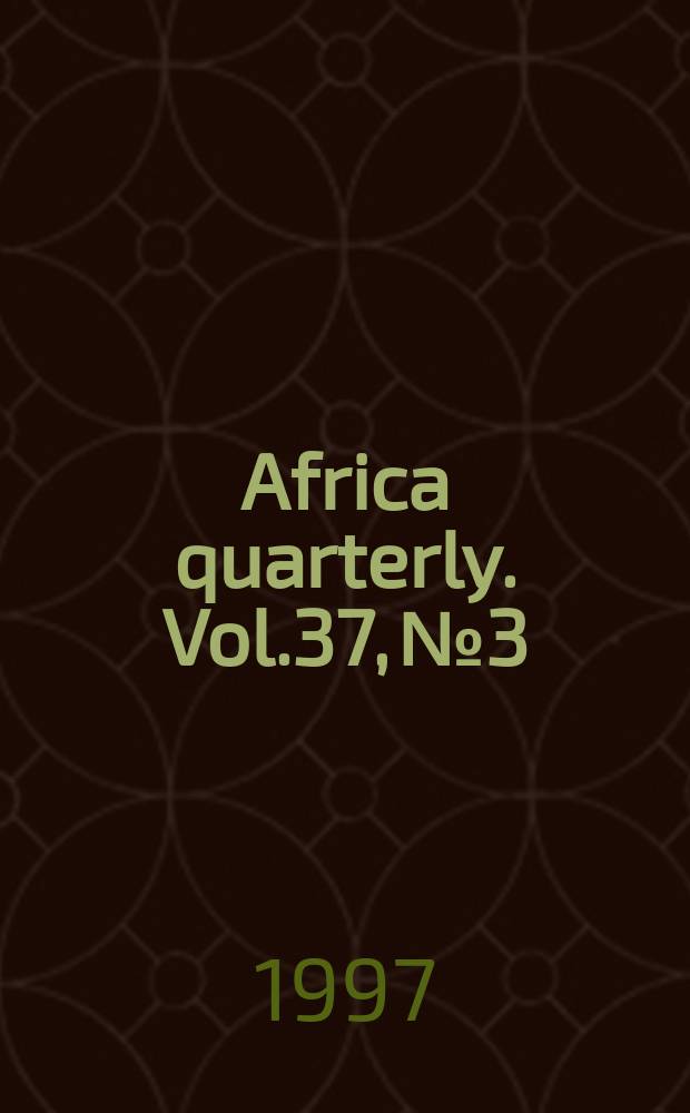 Africa quarterly. Vol.37, №3/4 : Fifty cars of India-Africa relations