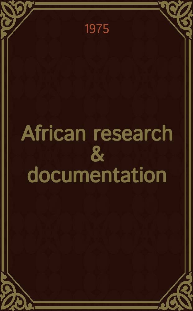 African research & documentation : The journal of the Afr. studies assoc. of the UK and the Standing conf. on library materials on Africa