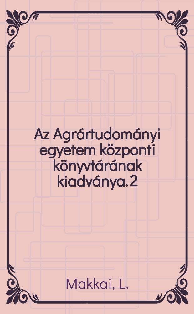Az Agrártudományi egyetem központi könyvtárának kiadványa. 2 : Paraszti és majorsági mezőgazdasági termelés a XVII században