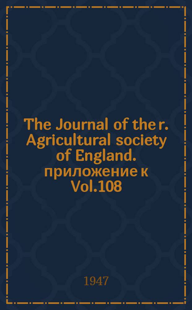 The Journal of the r. Agricultural society of England. приложение к Vol.108 : Royal show, Lincoln supplement