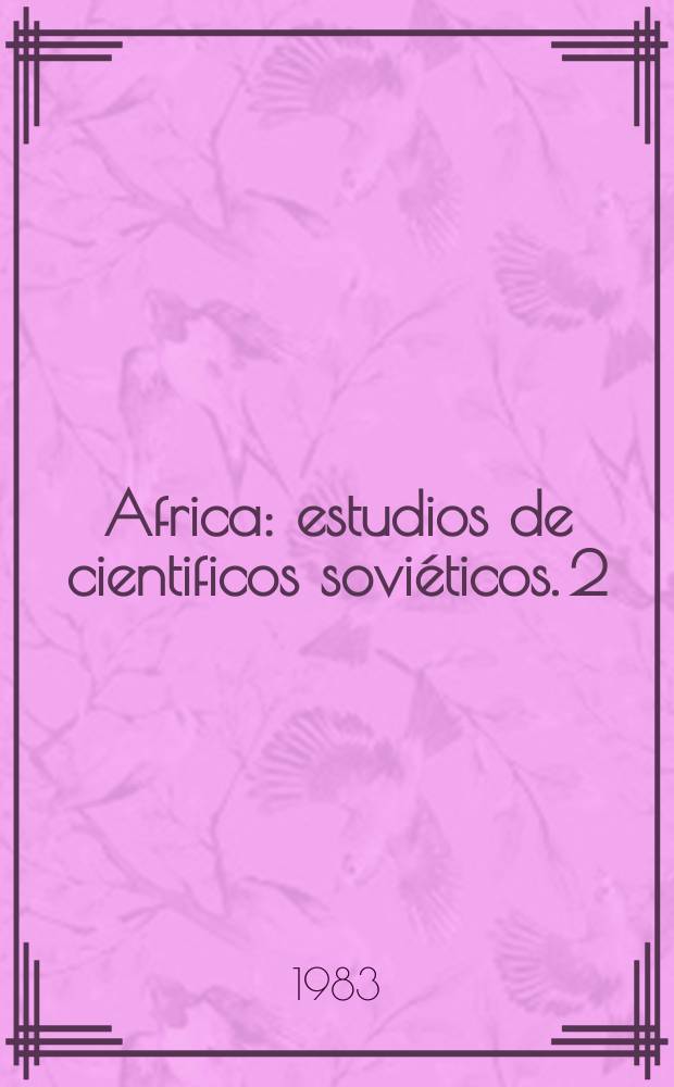 Africa: estudios de cientificos soviéticos. 2 : La URSS y Africa
