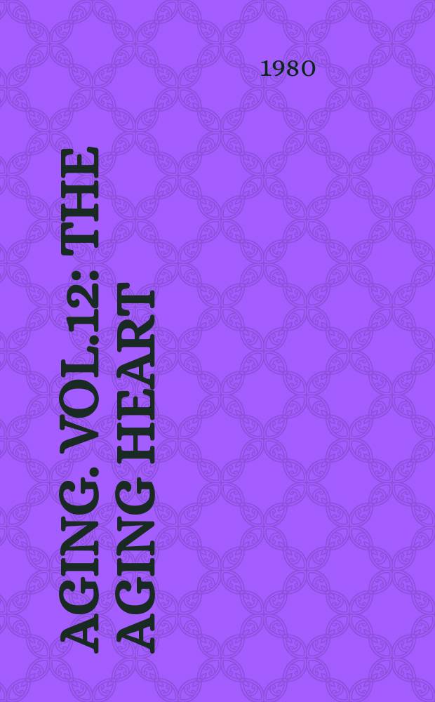 Aging. Vol.12 : the Aging heart