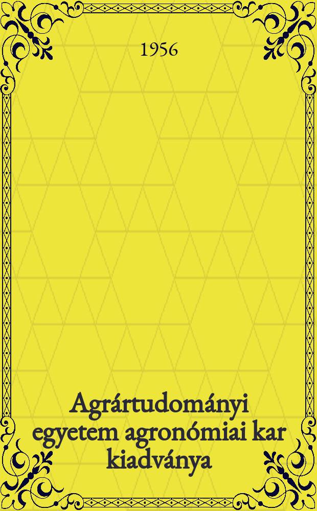 Agr&aacute;rtudom&aacute;nyi egyetem agron&oacute;miai kar kiadv&aacute;nya