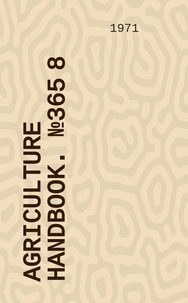 Agriculture handbook. №365[8] : Major statistical series of the U.S. department of agriculture