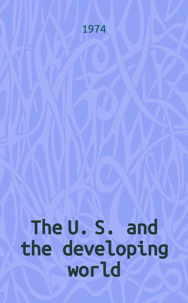 The U. S. and the developing world : agenda for action = США и развивающийся мир