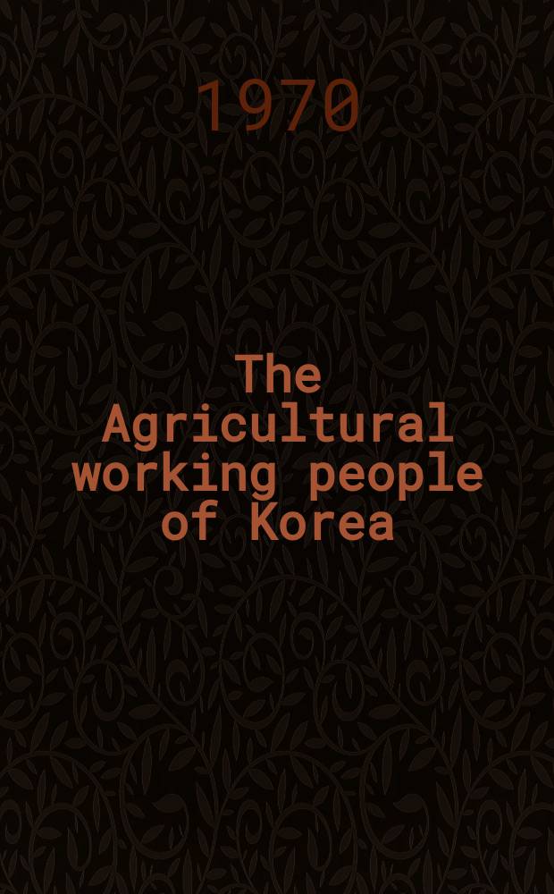The Agricultural working people of Korea