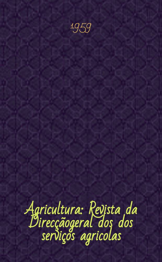Agricultura : Revista da Direcçãogeral dos dos serviços agricolas