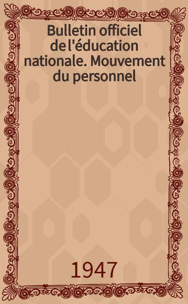 Bulletin officiel de l'&eacute;ducation nationale. Mouvement du personnel