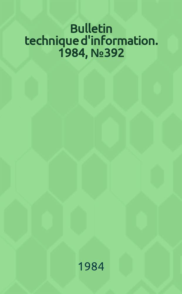 Bulletin technique d'information. 1984, №392/393 : La Qualit&eacute; agricole et alimentaire