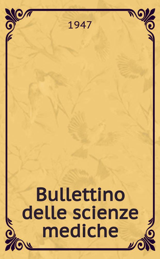Bullettino delle scienze mediche : Pubblicato per cura della Società medico-chirurgica di Bologna. Bullettino delle scienze mediche