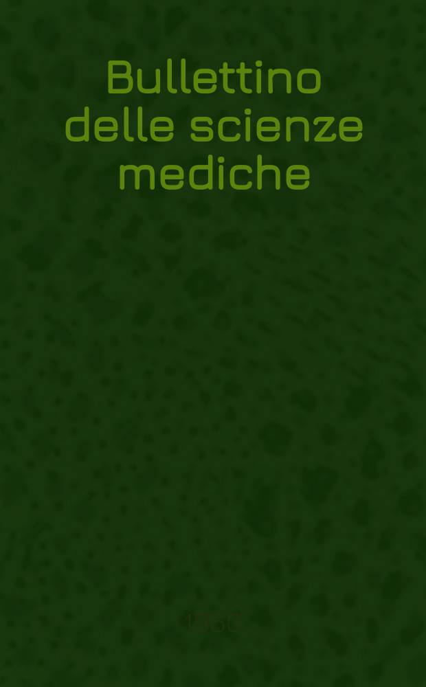 Bullettino delle scienze mediche : Pubblicato per cura della Società medico-chirurgica di Bologna. Anno132 1960, Fasc.1