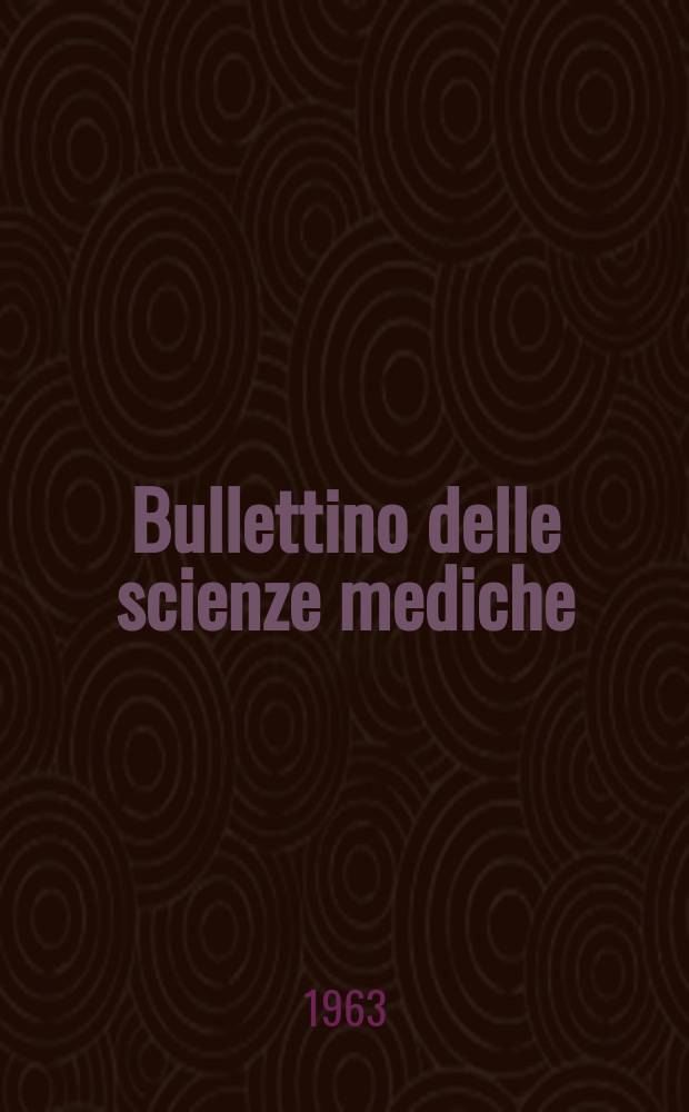 Bullettino delle scienze mediche : Pubblicato per cura della Società medico-chirurgica di Bologna. Anno135 1963, Fasc.2