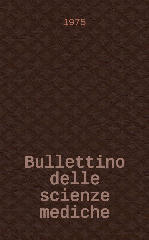 Bullettino delle scienze mediche : Pubblicato per cura della Società medico-chirurgica di Bologna. A.147 1975, Fasc.2
