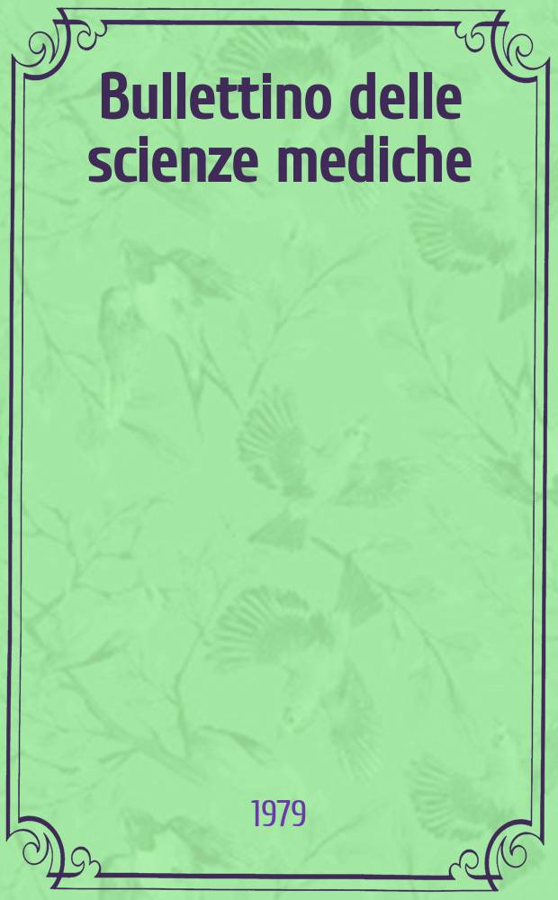 Bullettino delle scienze mediche : Pubblicato per cura della Società medico-chirurgica di Bologna. A.151 1979, Fasc.3/4