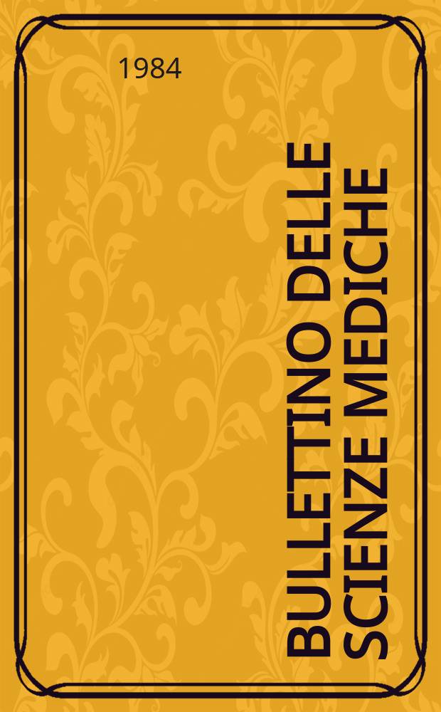 Bullettino delle scienze mediche : Pubblicato per cura della Società medico-chirurgica di Bologna. A.156 1984, Fasc.2