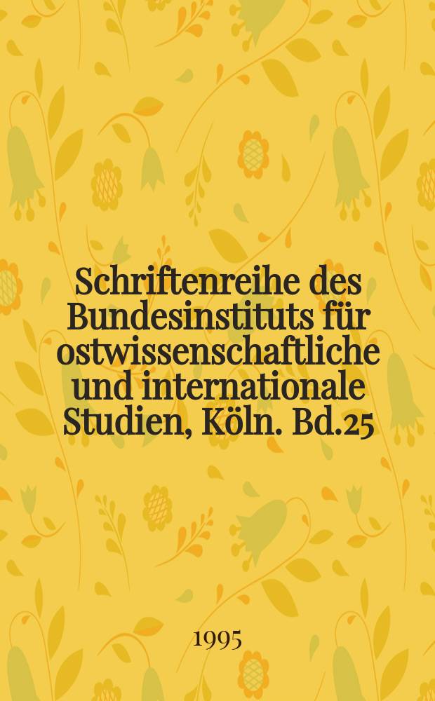 Schriftenreihe des Bundesinstituts für ostwissenschaftliche und internationale Studien, Köln. Bd.25 : Sowjetische Rüstungs- und Sicherheitspolitik ...