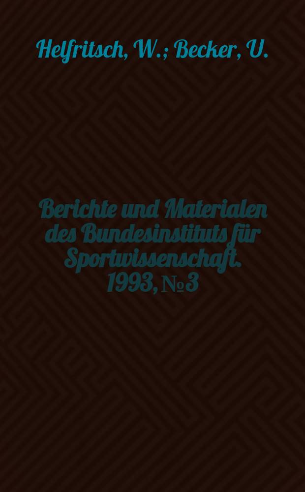 Berichte und Materialen des Bundesinstituts für Sportwissenschaft. 1993, №3 : Dokumentationsstudie ...