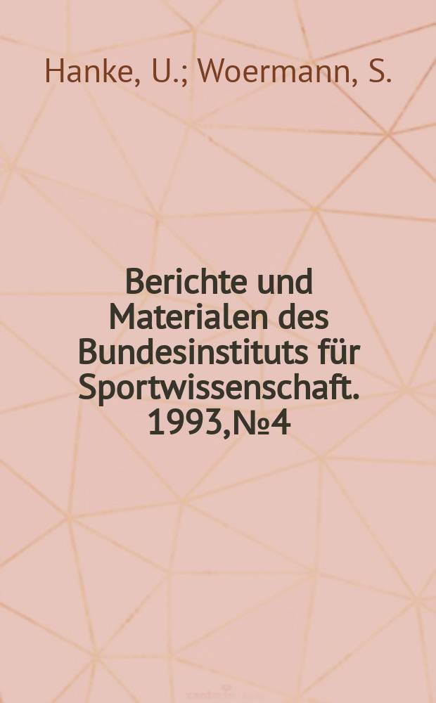 Berichte und Materialen des Bundesinstituts für Sportwissenschaft. 1993, №4 : Trainerwissen