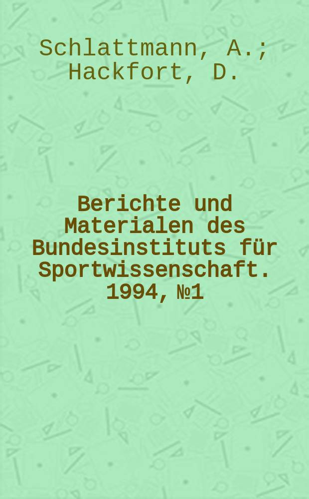 Berichte und Materialen des Bundesinstituts für Sportwissenschaft. 1994, №1 : Laufbahnberatung ...