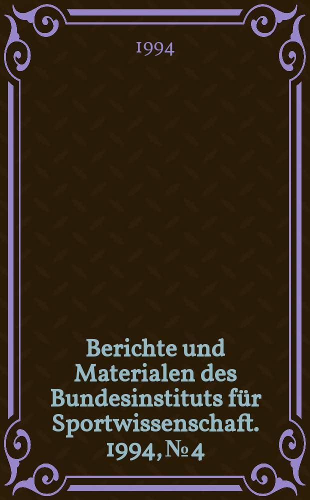 Berichte und Materialen des Bundesinstituts für Sportwissenschaft. 1994, №4 : Aspekte der Trainerausbildung und des Trainerberufes
