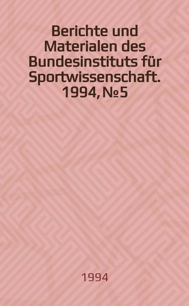 Berichte und Materialen des Bundesinstituts für Sportwissenschaft. 1994, №5 : Anpassungen des neuromuskulären ...